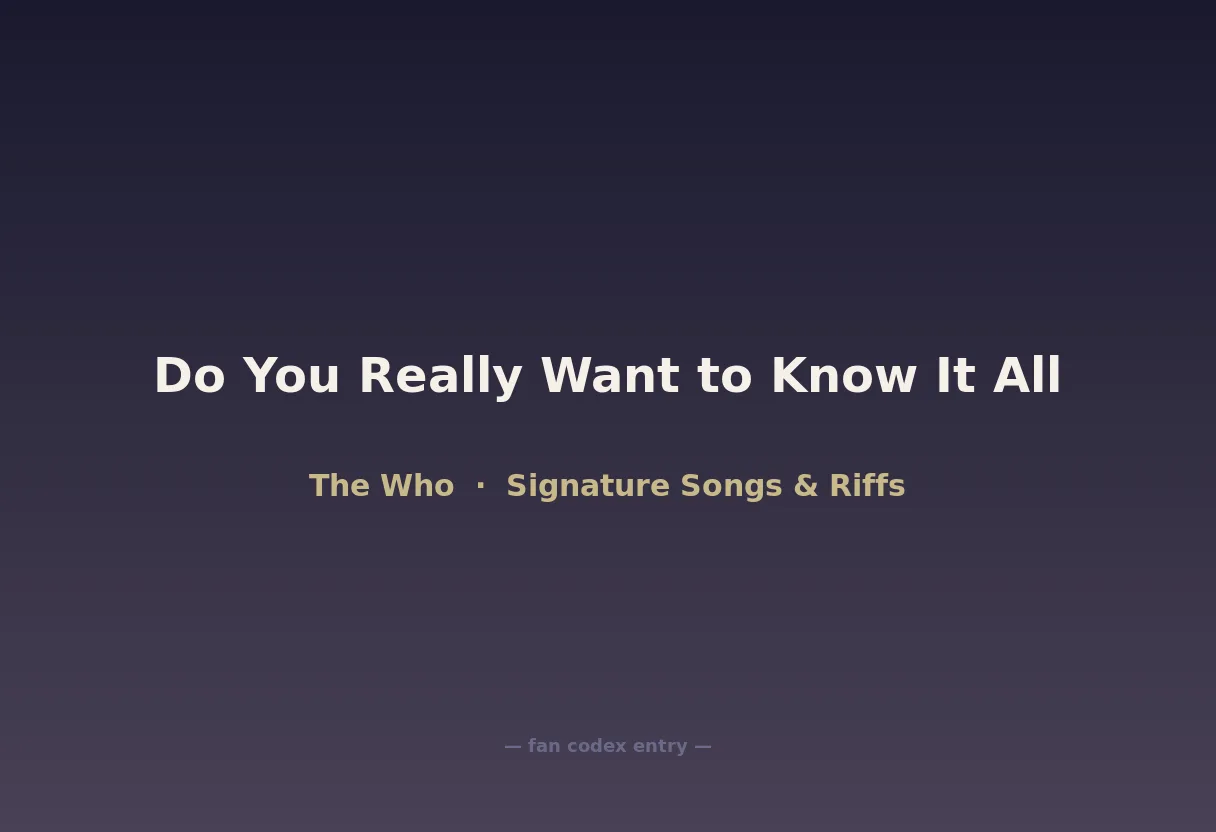 Do You Really Want to Know It All